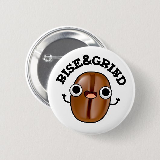 Rise and Grind Funny Coffee Bean Pun Ronde Button 5,7 Cm (Voorkant /achterkant)