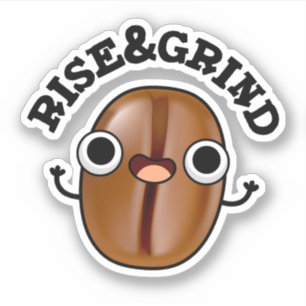Rise and Grind Funny Coffee Bean Pun Sticker