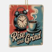 Rise And Grind Keramisch Ornament (Rechts)