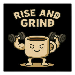 Rise and Grind koffiemok- Grappige fitness motivat Perfect Poster