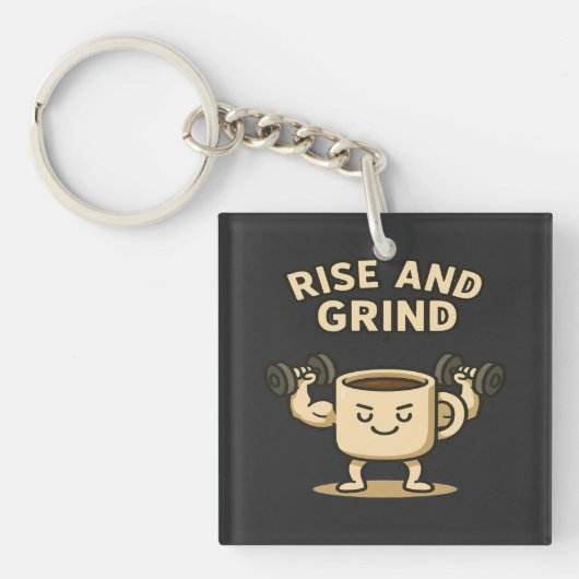 Rise and Grind koffiemok- Grappige fitness motivat Sleutelhanger (voorkant)