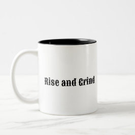 Rise and Grind - Motivatie koffie Mok