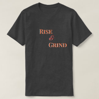 Rise and Grind – Motiverend T-Shirt & Kleding