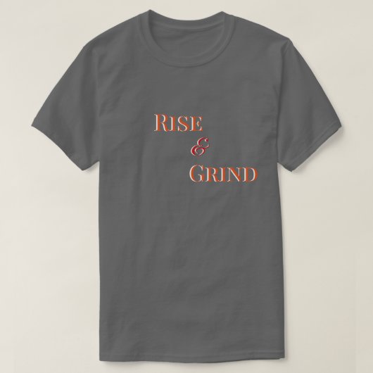 Rise and Grind – Motiverende T-Shirt & Kleding (Design voorkant)