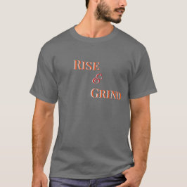 Rise and Grind – Motiverende T-Shirt & Kleding