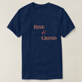 Rise and Grind – Motiverende T-Shirt & Kleding
