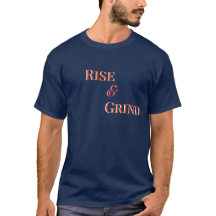 Rise and Grind – Motiverende T-Shirt & Kleding