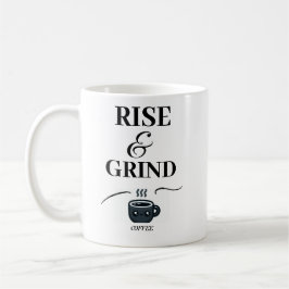 Rise and Grind/ Premium Design/Coffee Mok