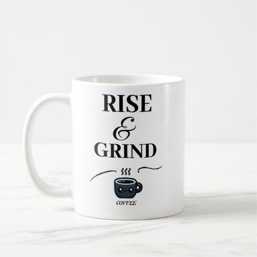 Rise and Grind/ Premium Design/Coffee Mok (Links)