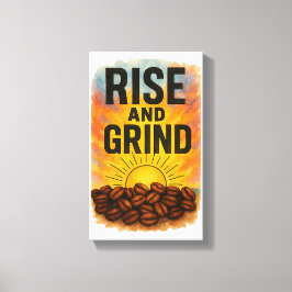 Rise and Grind Room Poster Canvas Afdruk