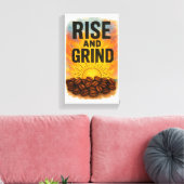 Rise and Grind Room Poster Canvas Afdruk (Insitu (Woonkamer))