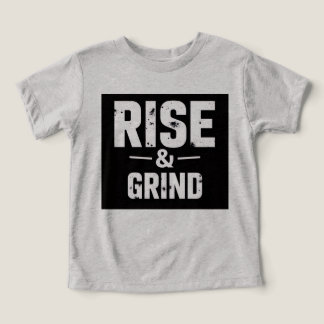 Rise and Grind shirt