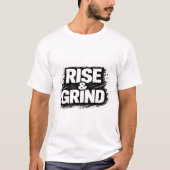 Rise and Grind T-shirt (Voorkant)