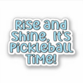 Rise and Shine, het is Pickleball Time! Blauwe tek Sticker (Voorkant)