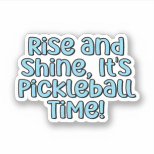 Rise and Shine, het is Pickleball Time! Blauwe tek Sticker