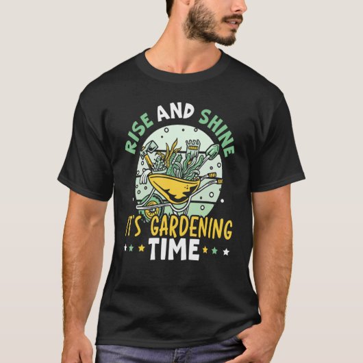 Rise And Shine It's Gardening Time Landscaping Lan T-shirt (Voorkant)