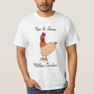 Rise and Shine, Moeder Clucker Funny Chicken T-shirt