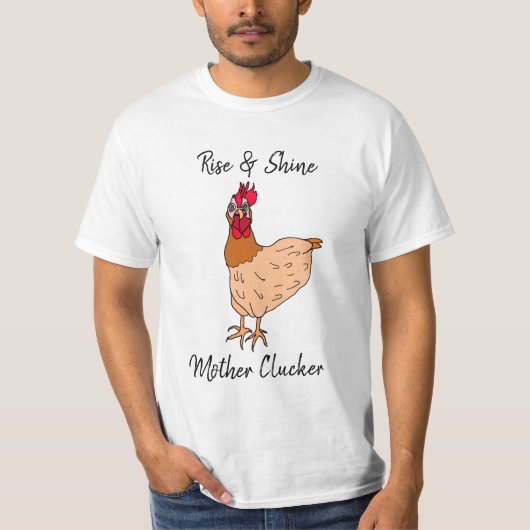 Rise and Shine, Moeder Clucker Funny Chicken T-shirt (Voorkant)