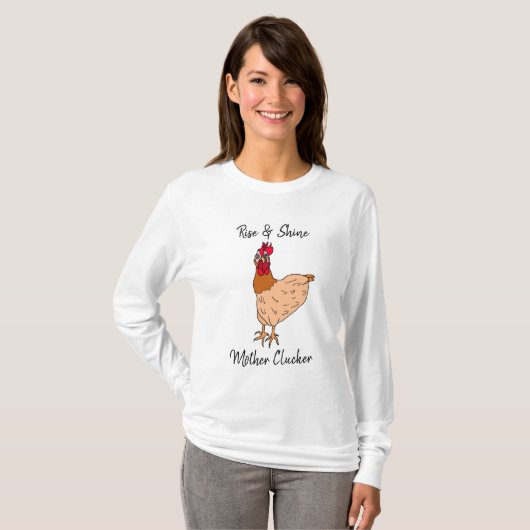 Rise and Shine, Moeder Clucker Funny Chicken T-shirt (Voorkant volledig)