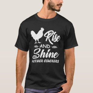 Rise And Shine Moeder Cluckers Kippenfokkerij Mo T-shirt