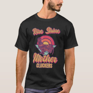 Rise And Shine Moeder Klokkers Haan Fok Kuiken T-shirt