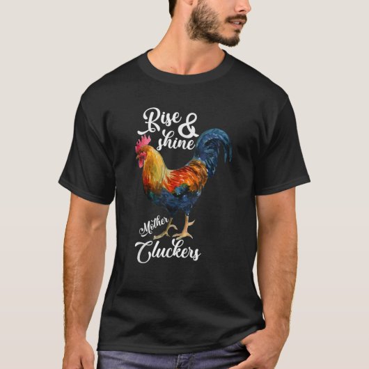 Rise and Shine Mother Cluckers Grappig Boerderij H T-shirt (Voorkant)