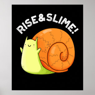 Rise and Slime Funny Snail Pun Dark BG Poster