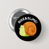 Rise and Slime Funny Snail Pun Dark BG Ronde Button 5,7 Cm (Voorkant /achterkant)