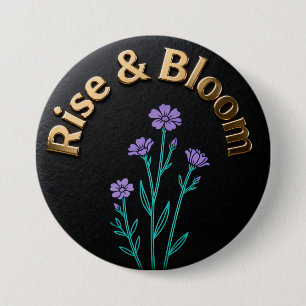 Rise & Bloom – Inspirerende Bloem Knop Speld Ronde Button 7,6 Cm