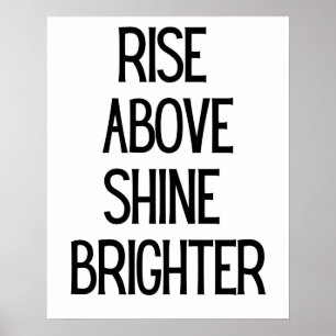 Rise Boven Shine Helderdere Motivatie Zwart Wit Poster