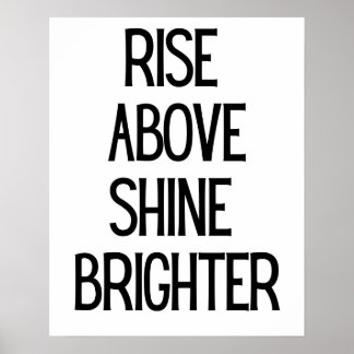 Rise Boven Shine Helderdere Motivatie Zwart Wit Poster