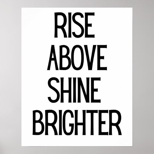 Rise Boven Shine Helderdere Motivatie Zwart Wit Poster (Voorkant)