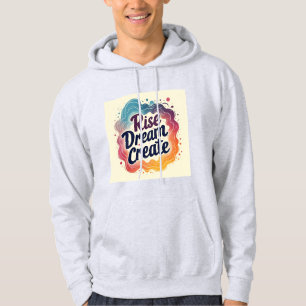 Rise Dream Creëer - Inspirerend en levendig Hoodie