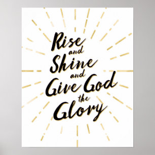 Rise en shine en geef God de Glory Art Print
