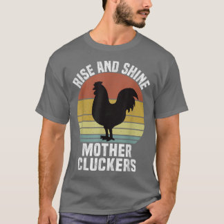 Rise en shine Moeder Cluckers  Chicken Far T-shirt