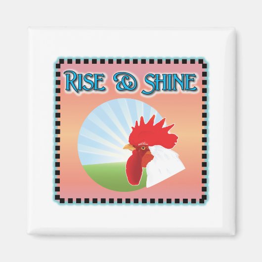 Rise en Shine Rooster Magneet (Voorkant)