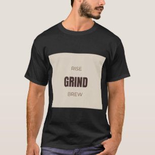 Rise Grind Brew Motiverende Koffie Liefhebber Cita T-shirt