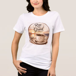Rise & Grind Coffee Lover T-Shirt