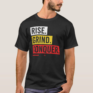 RISE. GRIND. CONQUER. – Bold Daily Motivation  T-shirt