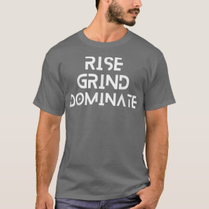 Rise Grind Dominate Motivation Workout Fitness Gym T-shirt