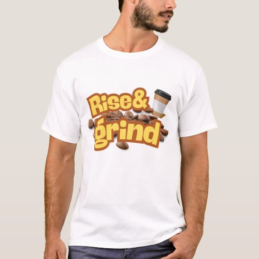 Rise & Grind Funny Coffee Quote Design T-shirt (Voorkant)