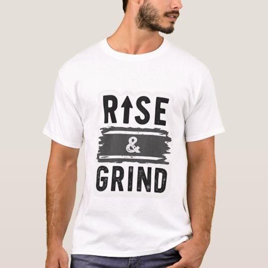 Rise & Grind - Motiverende Afgeplatte  T-shirt (Voorkant)