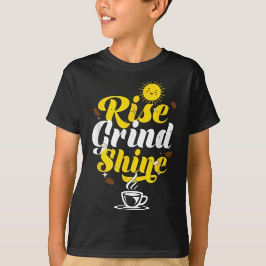 Rise Grind Shine _ Motivation Insration _ Influenc T-shirt (Voorkant)