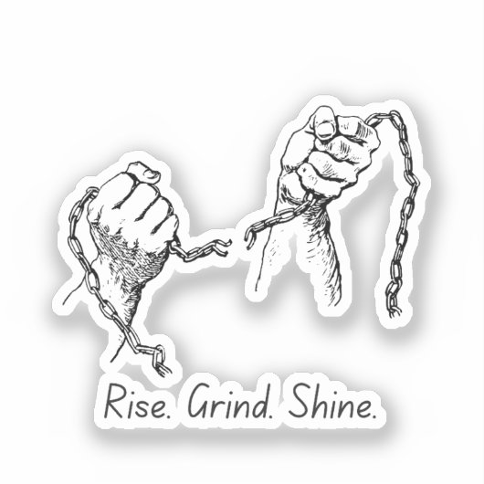 Rise Grind Shine – Sticker van de drukte (Voorkant)