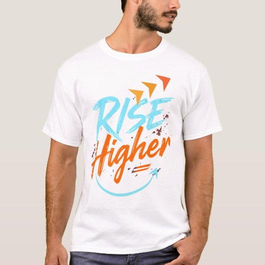 Rise Higher – Motivational Brush Typography T-shirt (Voorkant)