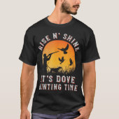 Rise N Shine heeft zijn duivenjacht tijd Funny Dov T-shirt (Voorkant)