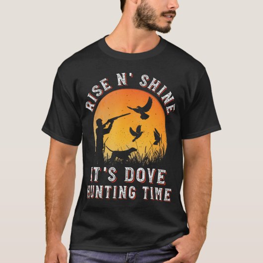 Rise N Shine heeft zijn duivenjacht tijd Funny Dov T-shirt (Voorkant)