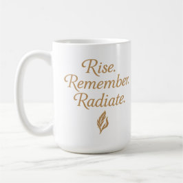 Rise. Remember. Radiate. Koffiemok