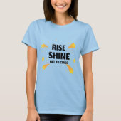 Rise Shine gaat naar de basisschool T-shirt (Voorkant)