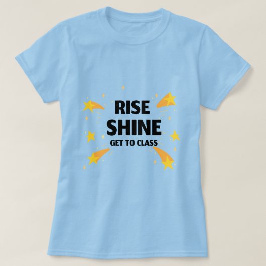 Rise Shine gaat naar de basisschool T-shirt (Design voorkant)